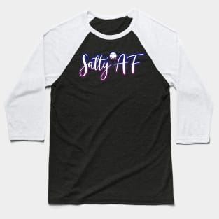 Salty AF Baseball T-Shirt